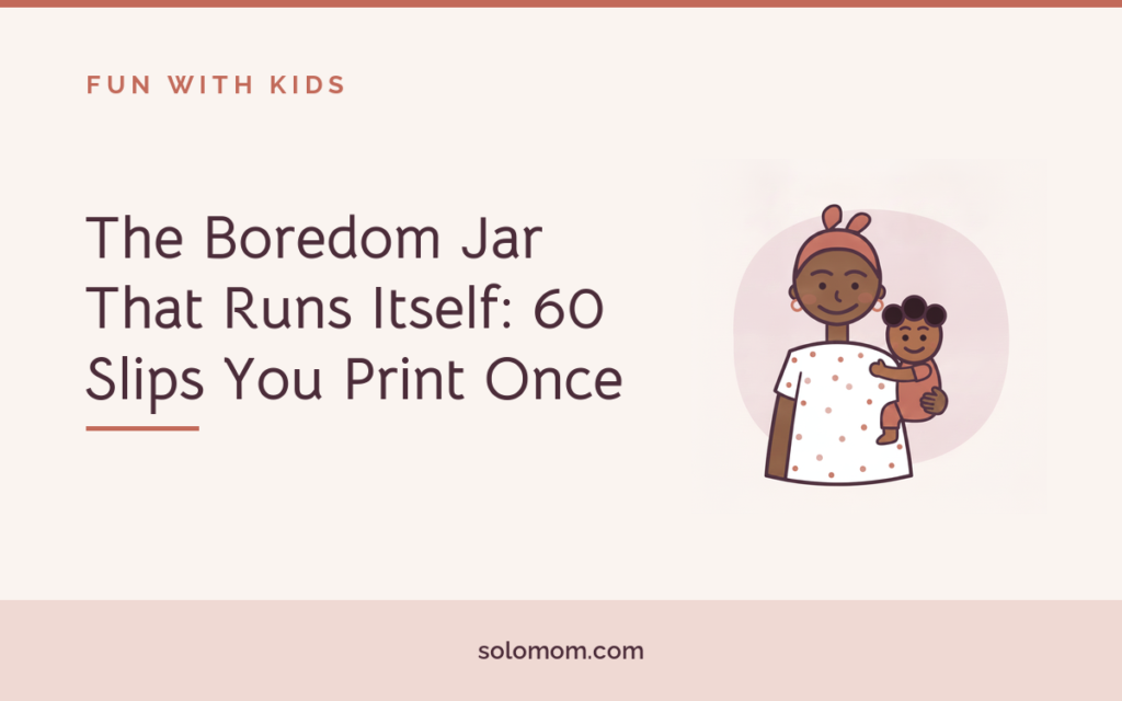 The Boredom Jar That Runs Itself: 60 Slips You Print Once