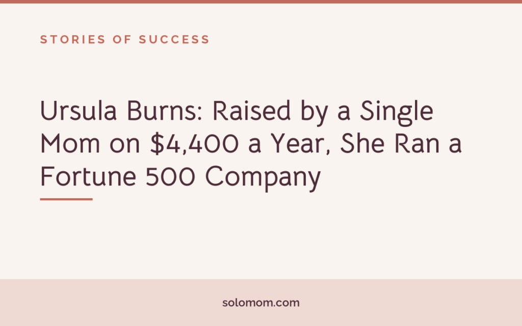 Ursula Burns: Raised by a Single Mom on $4,400 a Year, She Ran a Fortune 500 Company